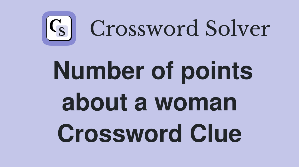 Number of points about a woman Crossword Clue