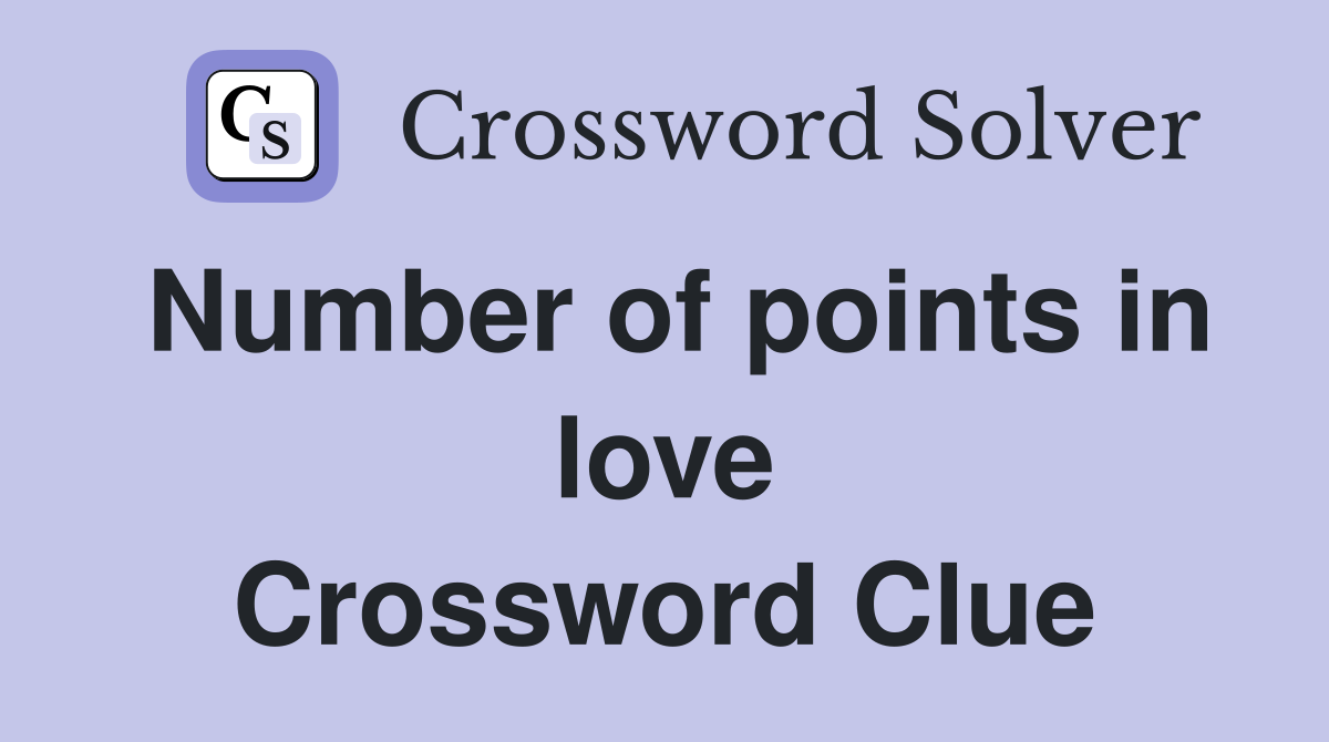 Number of points in love Crossword Clue