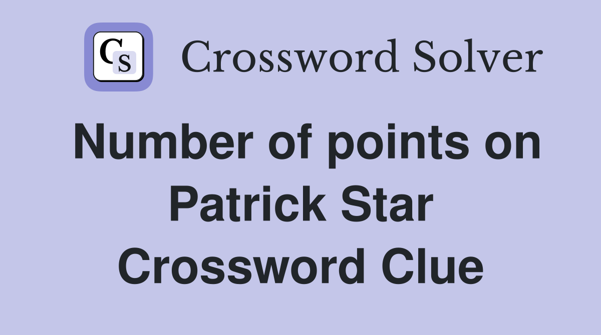 Number of points on Patrick Star Crossword Clue