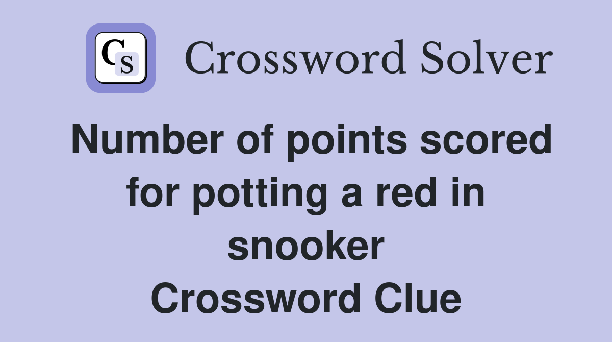 Number of points scored for potting a red in snooker Crossword Clue