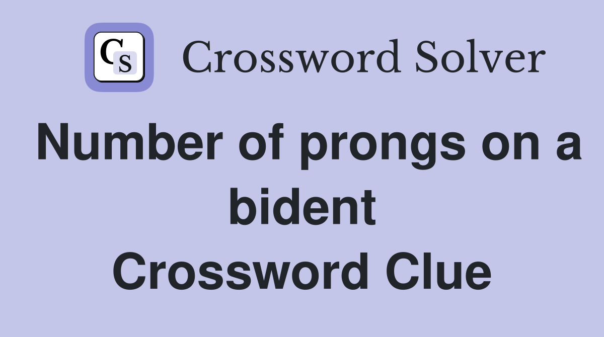Number of prongs on a bident Crossword Clue