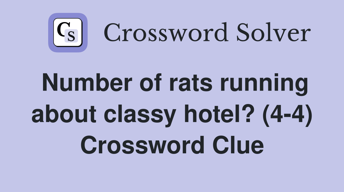 Number of rats running about classy hotel? (4-4) Crossword Clue