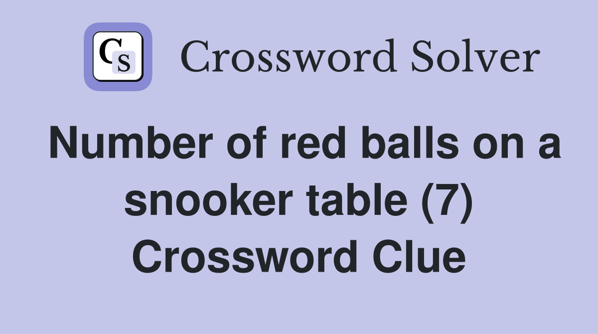 Number of red balls on a snooker table (7) Crossword Clue