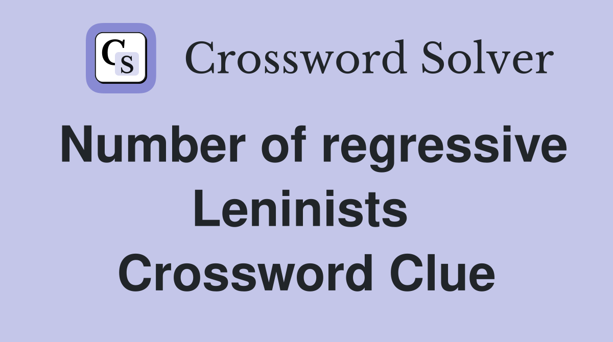 Number of regressive Leninists  Crossword Clue