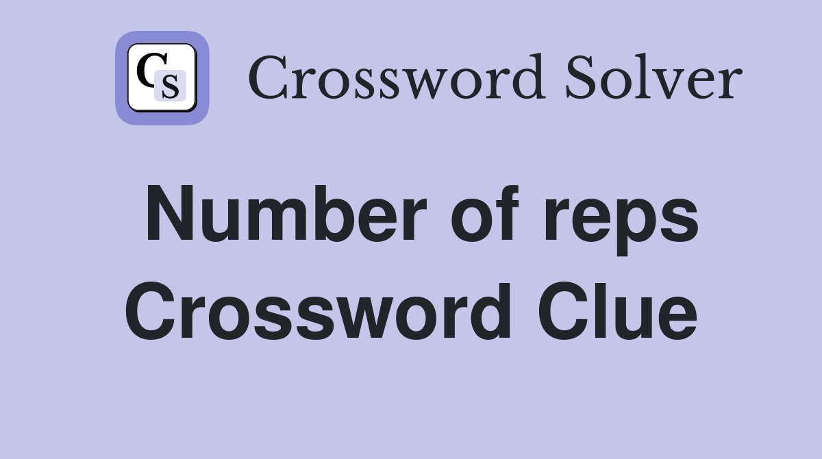 Number of reps Crossword Clue