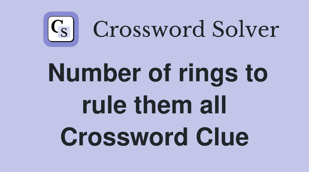 Number of rings to rule them all Crossword Clue