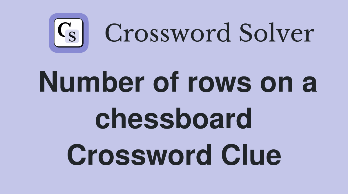 Number of rows on a chessboard Crossword Clue