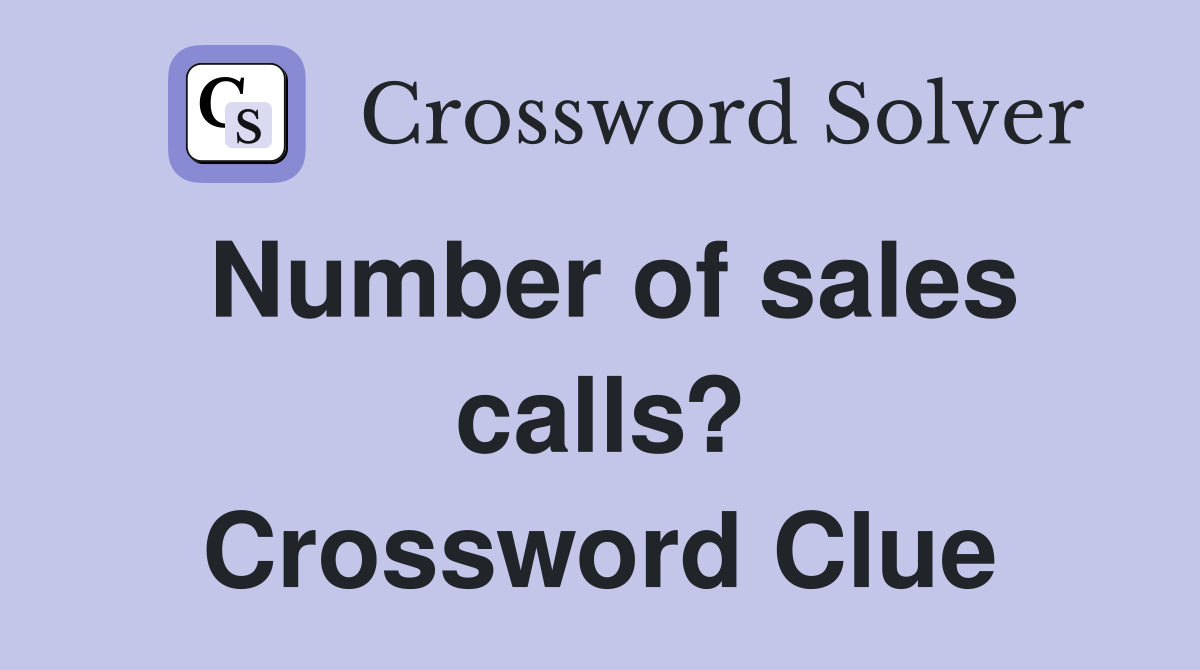 Number of sales calls? Crossword Clue
