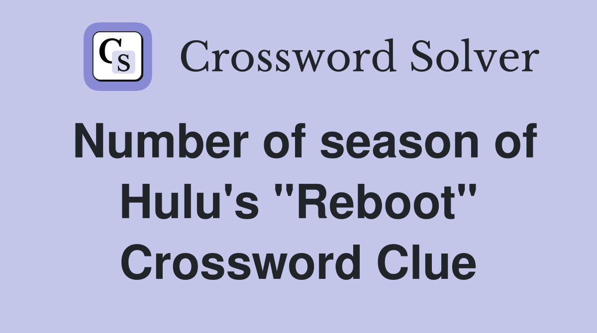 Number of season of Hulu's "Reboot" Crossword Clue