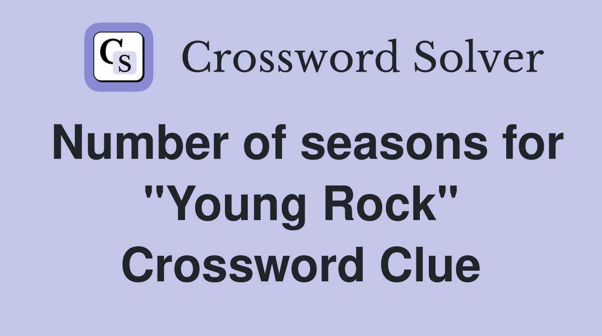 Number of seasons for "Young Rock" Crossword Clue