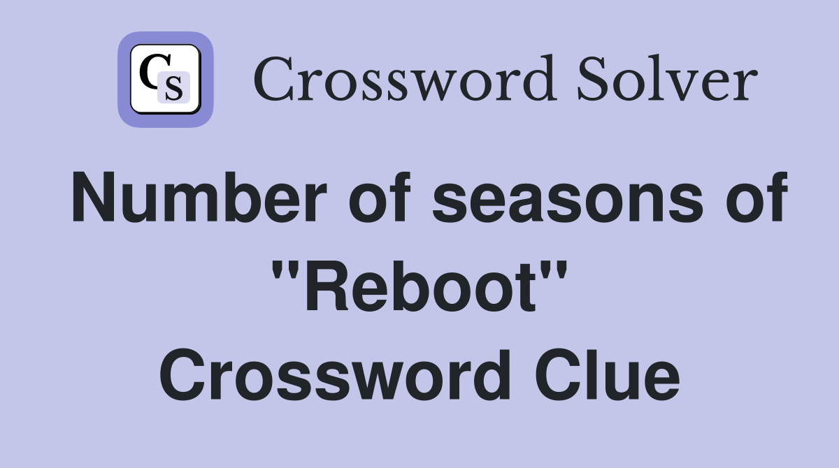 Number of seasons of "Reboot" Crossword Clue