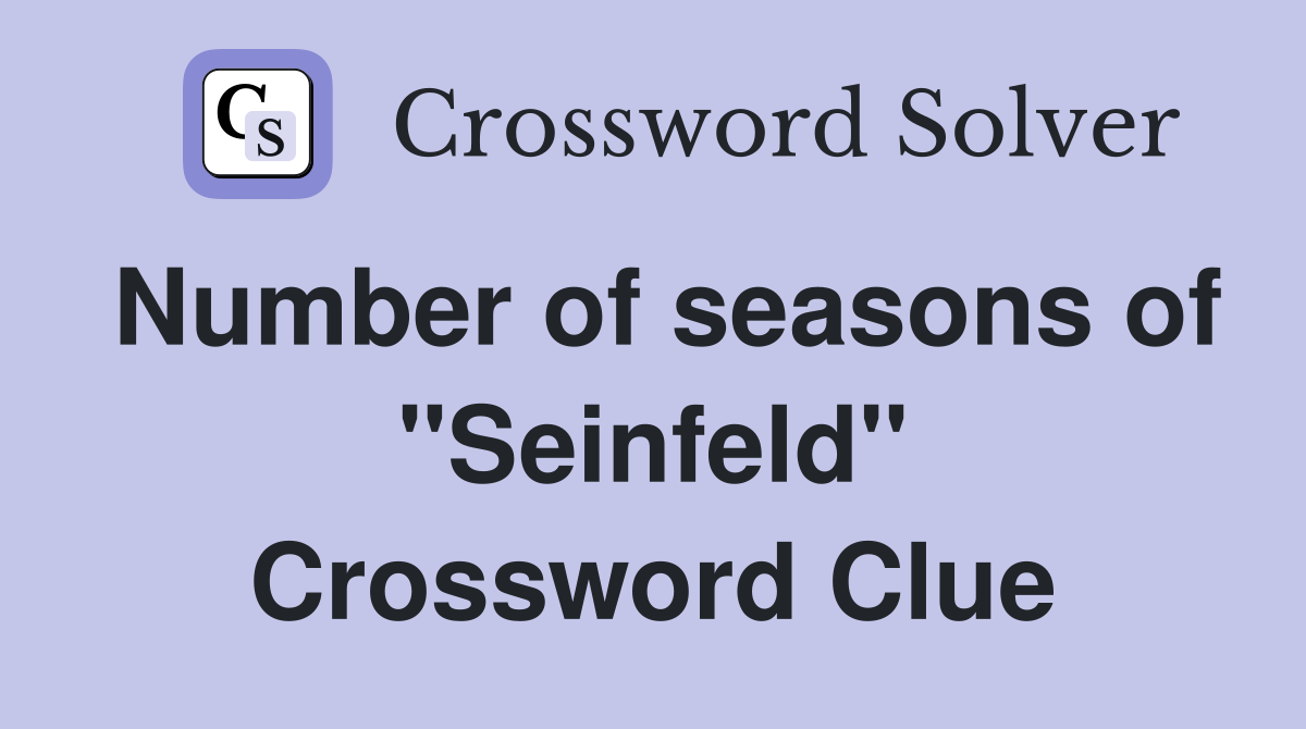 Number of seasons of "Seinfeld" Crossword Clue
