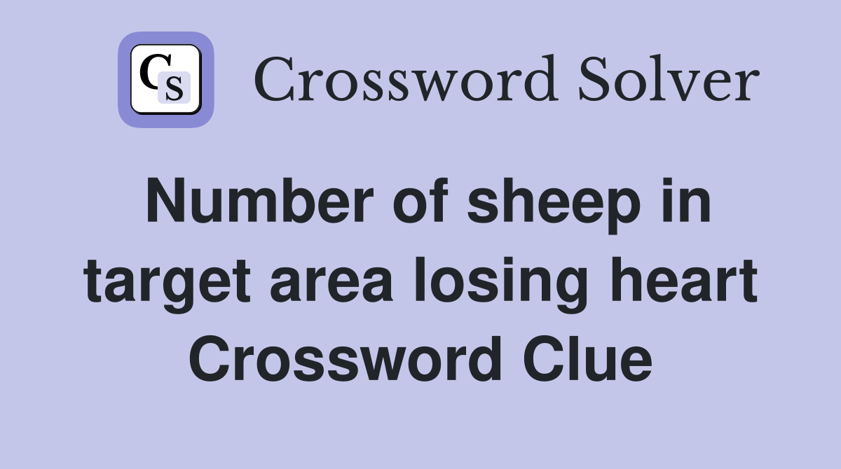 Number of sheep in target area losing heart Crossword Clue