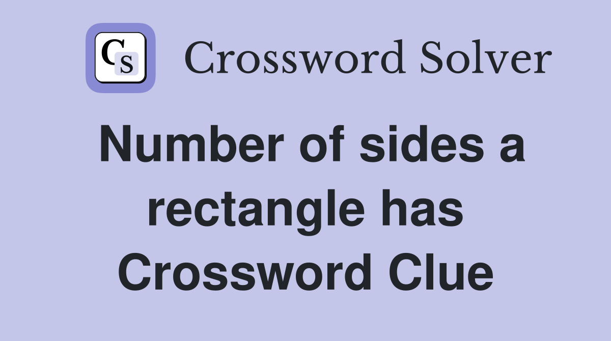 Number of sides a rectangle has Crossword Clue