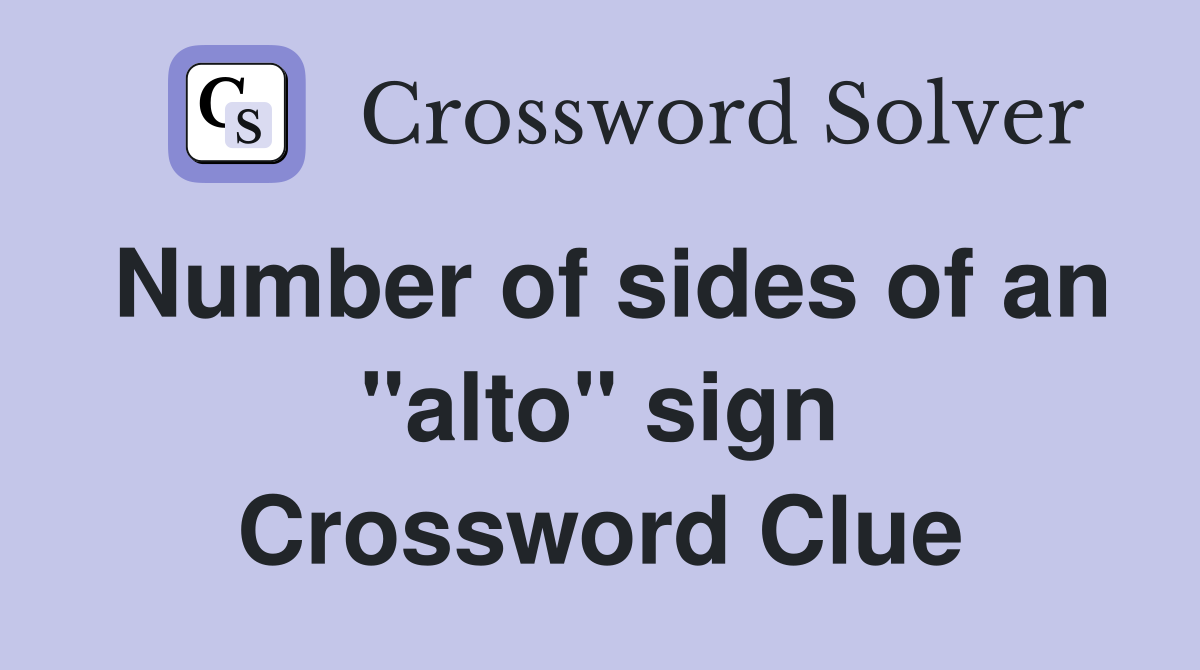 Number of sides of an "alto" sign Crossword Clue