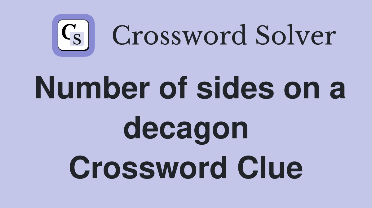 Number of sides on a decagon Crossword Clue