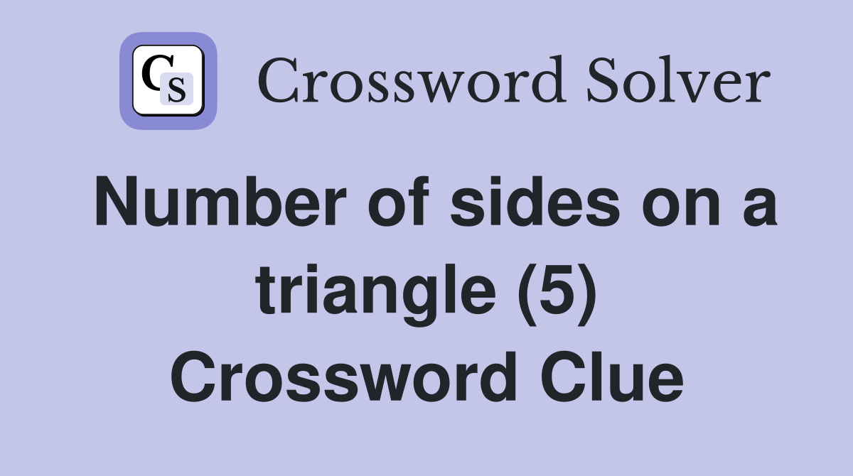 Number of sides on a triangle (5) Crossword Clue
