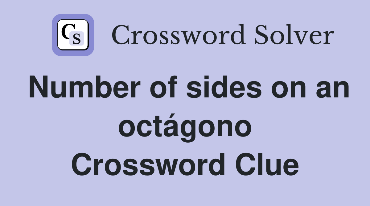 Number of sides on an octágono Crossword Clue