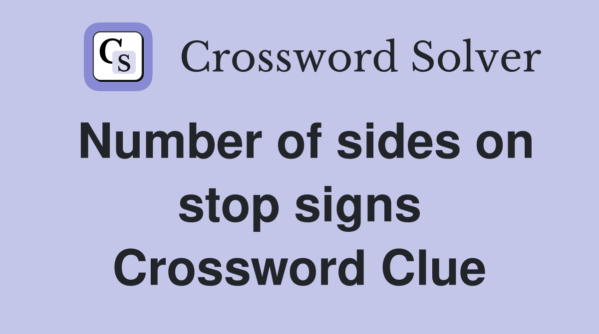 Number of sides on stop signs Crossword Clue