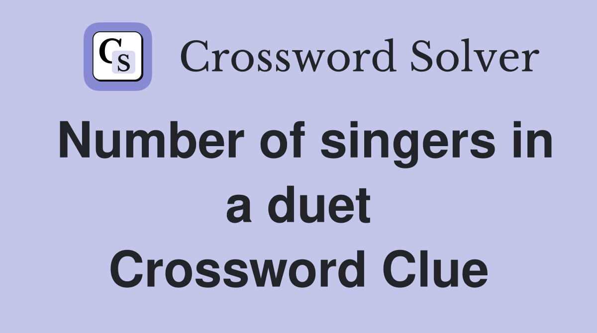 Number of singers in a duet Crossword Clue