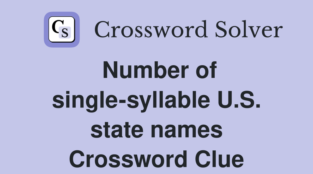 Number of single-syllable U.S. state names Crossword Clue