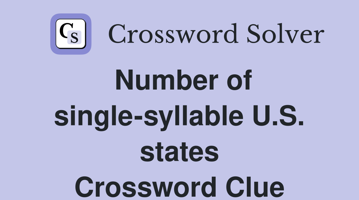 Number of single-syllable U.S. states Crossword Clue