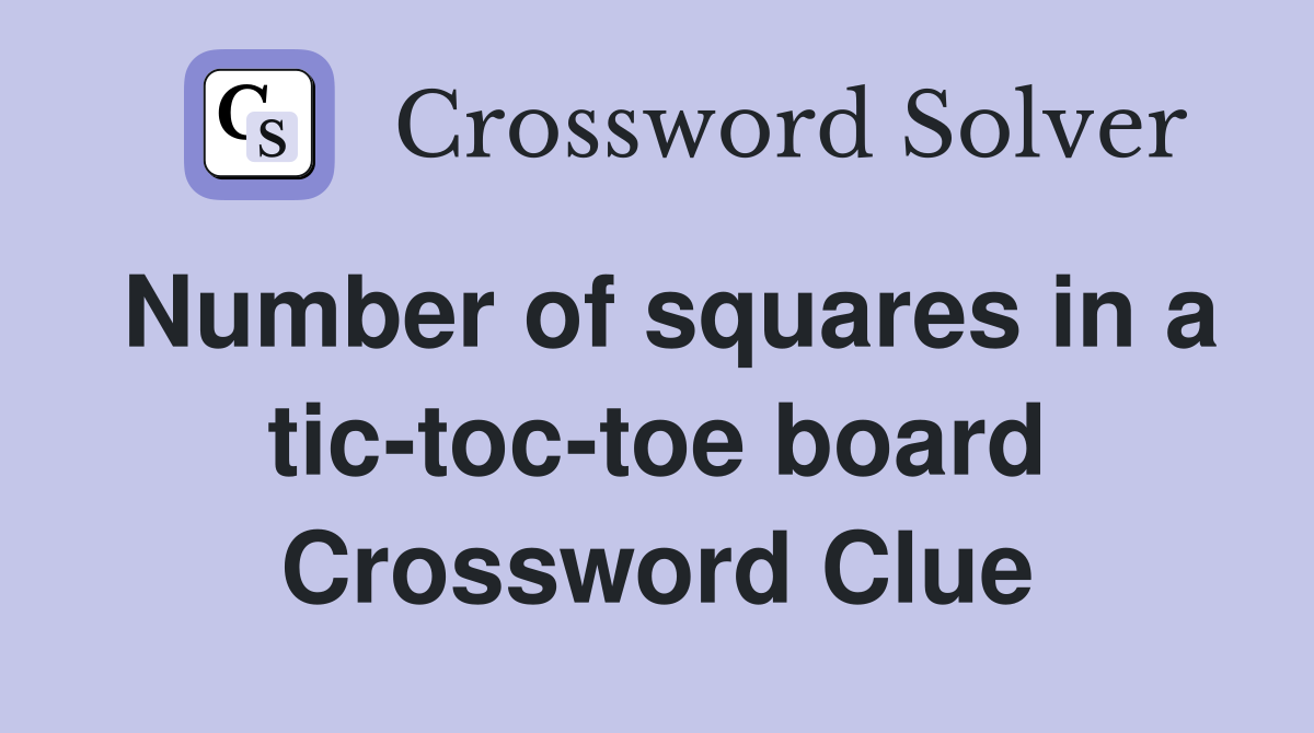 Number of squares in a tic-toc-toe board Crossword Clue