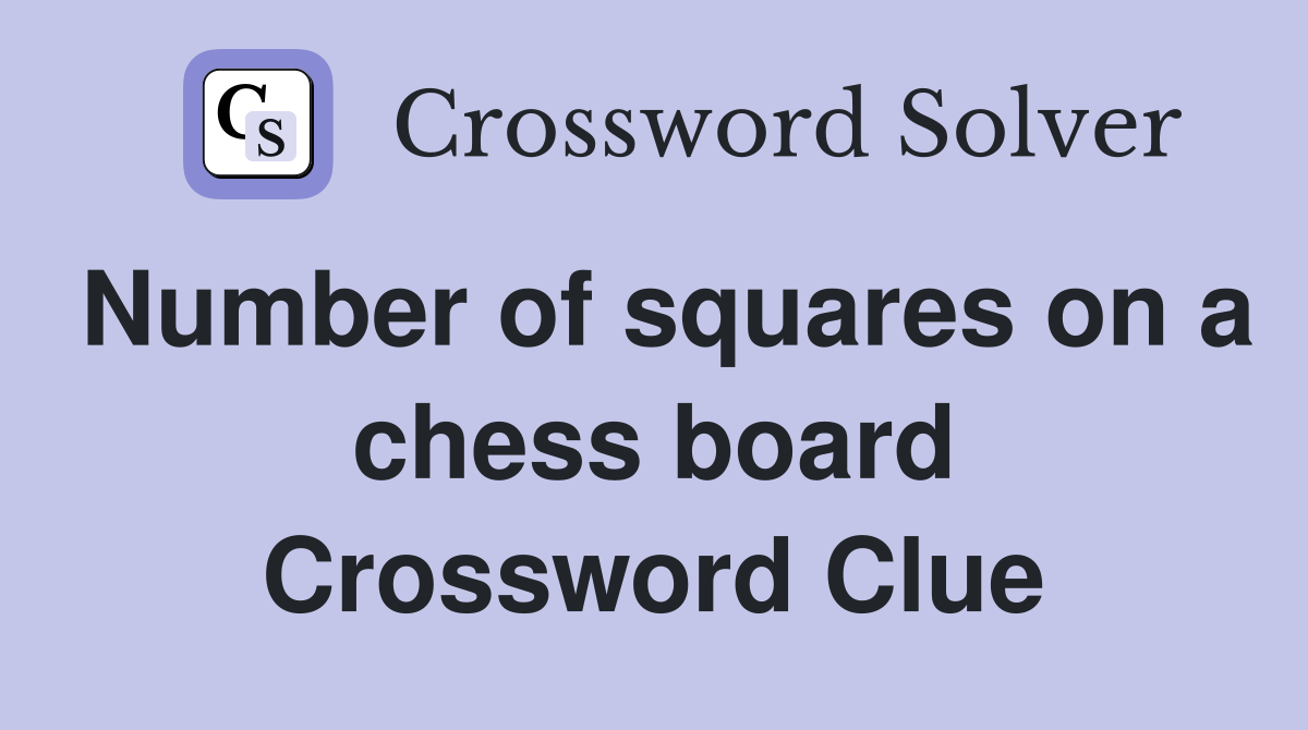 Number of squares on a chess board Crossword Clue