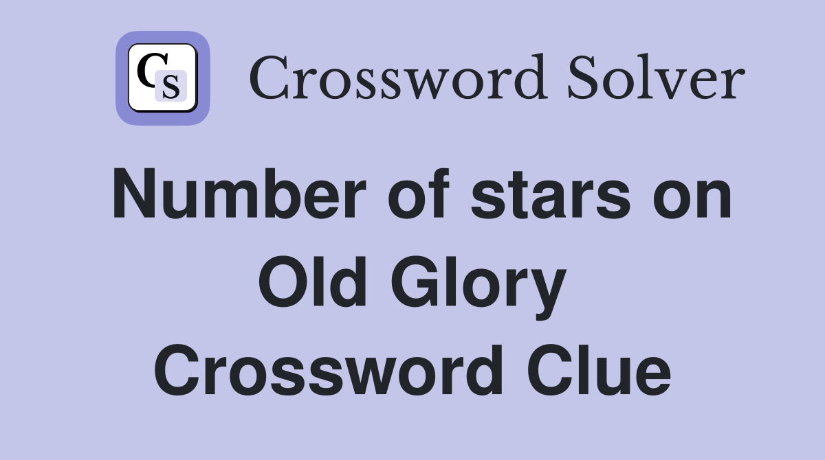 Number of stars on Old Glory Crossword Clue