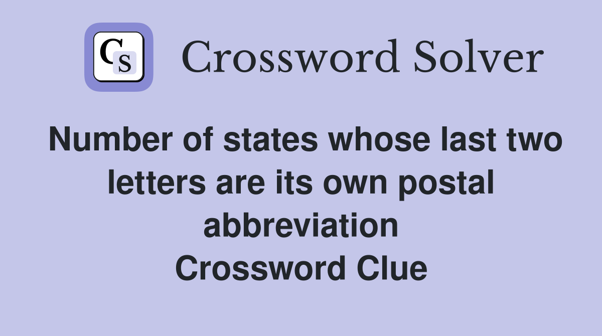 Number of states whose last two letters are its own postal abbreviation Crossword Clue