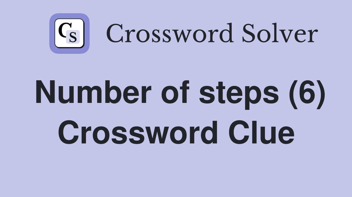 Number of steps (6) Crossword Clue