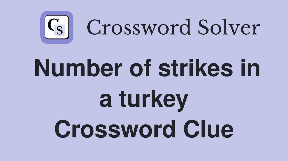 Number of strikes in a turkey Crossword Clue