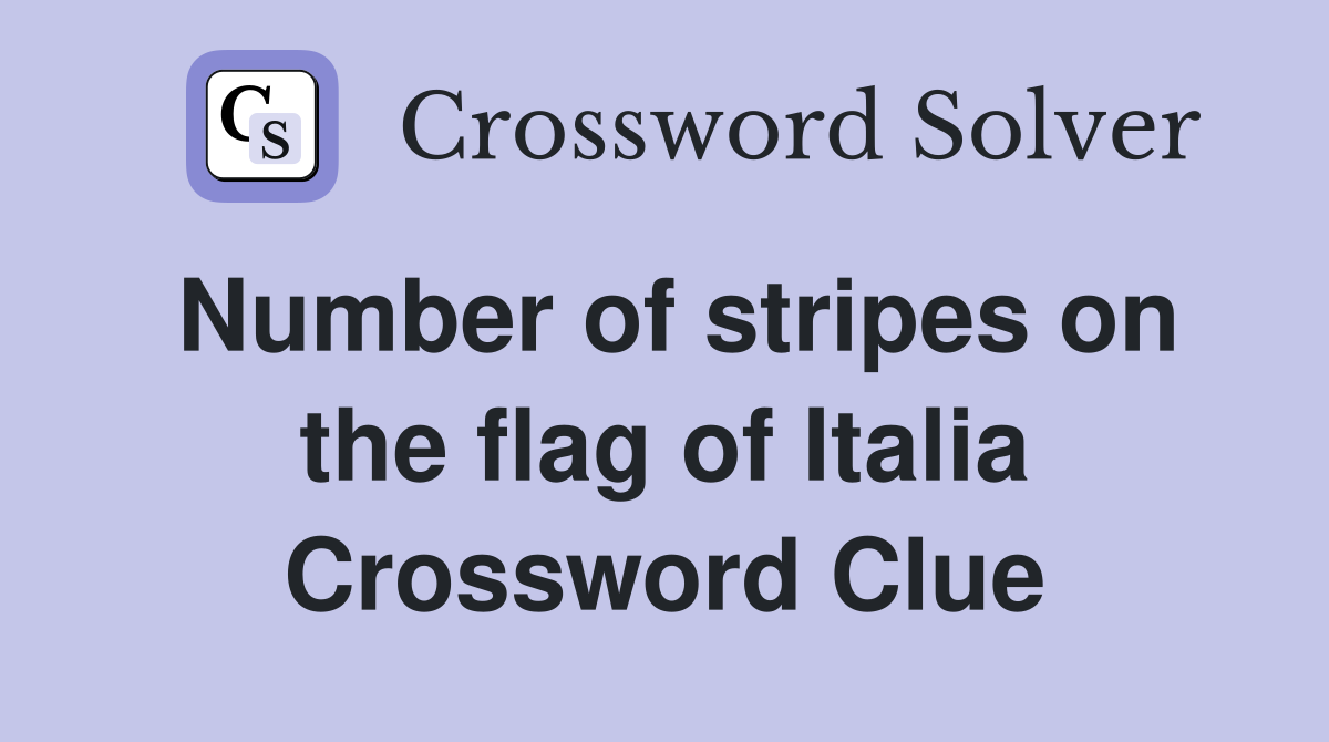 Number of stripes on the flag of Italia Crossword Clue