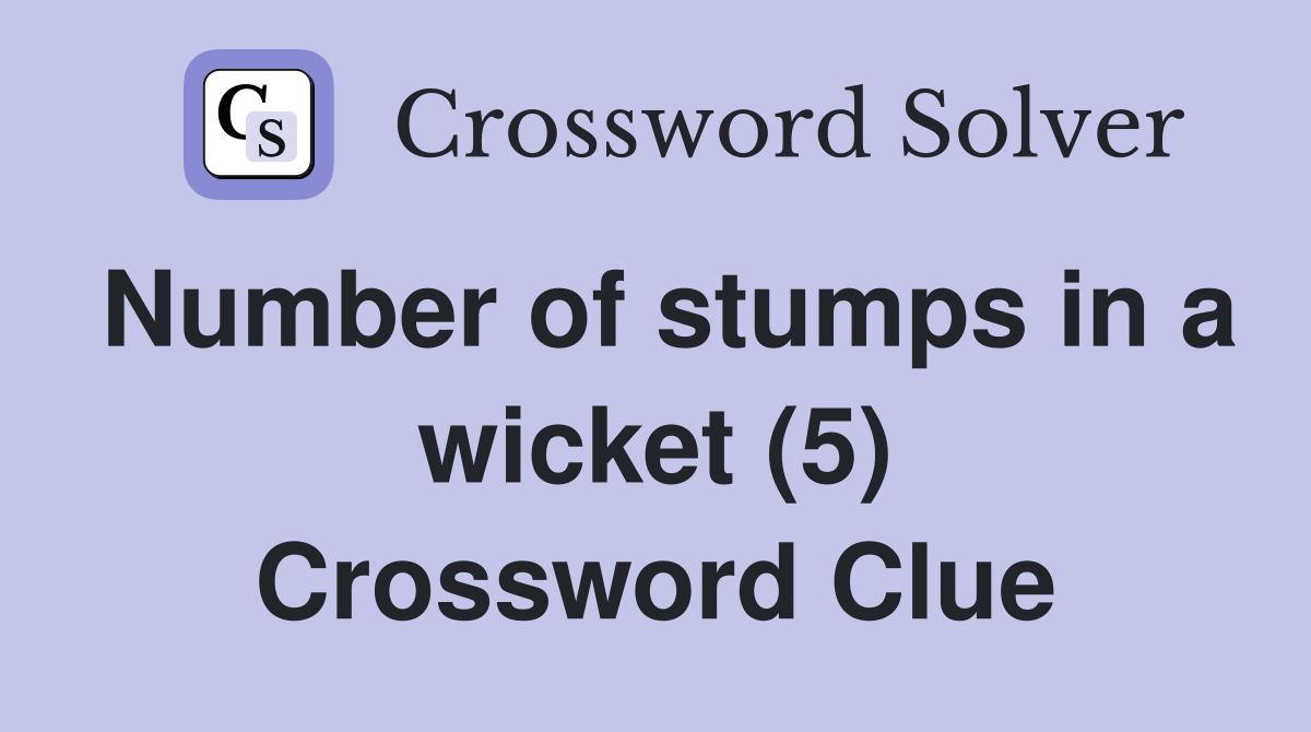 Number of stumps in a wicket (5) Crossword Clue
