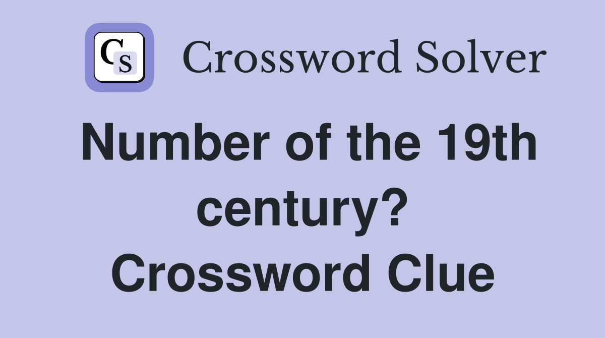 Number of the 19th century? Crossword Clue