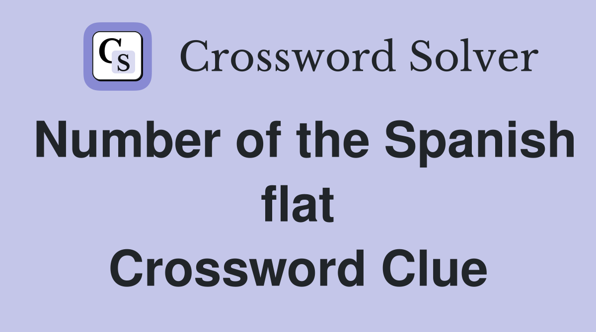 Number of the Spanish flat Crossword Clue