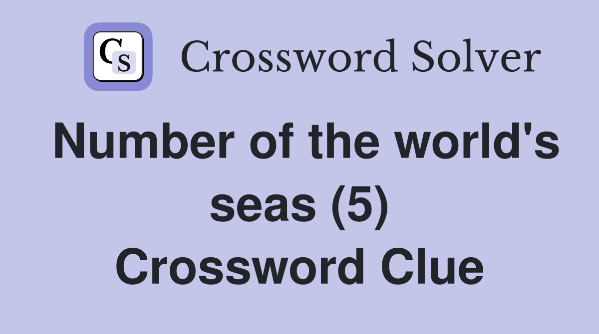 Number of the world's seas (5) Crossword Clue