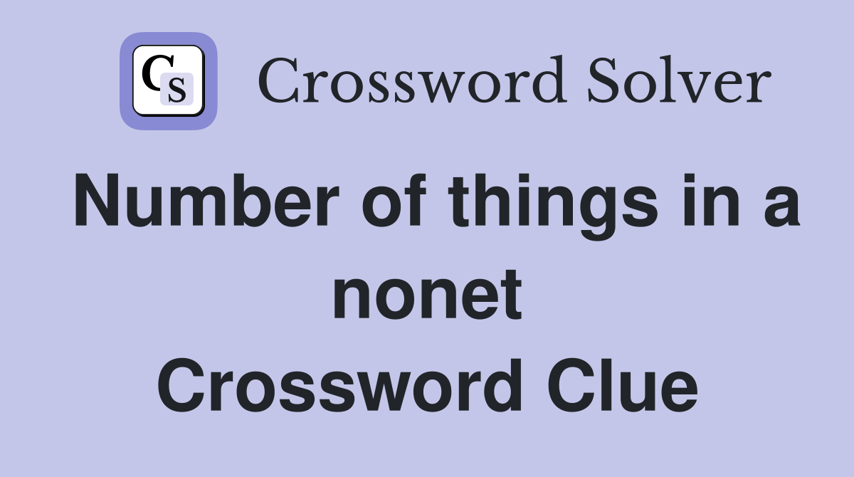 Number of things in a nonet Crossword Clue