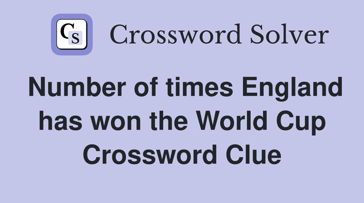 Number of times England has won the World Cup Crossword Clue