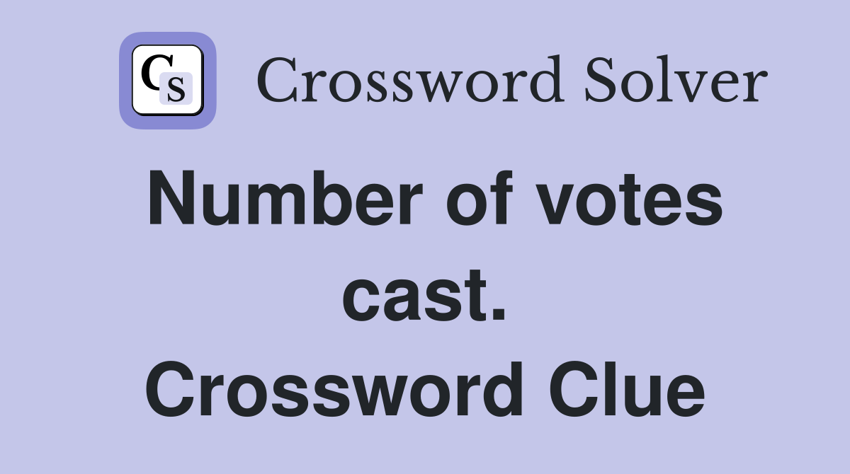 Number of votes cast. Crossword Clue