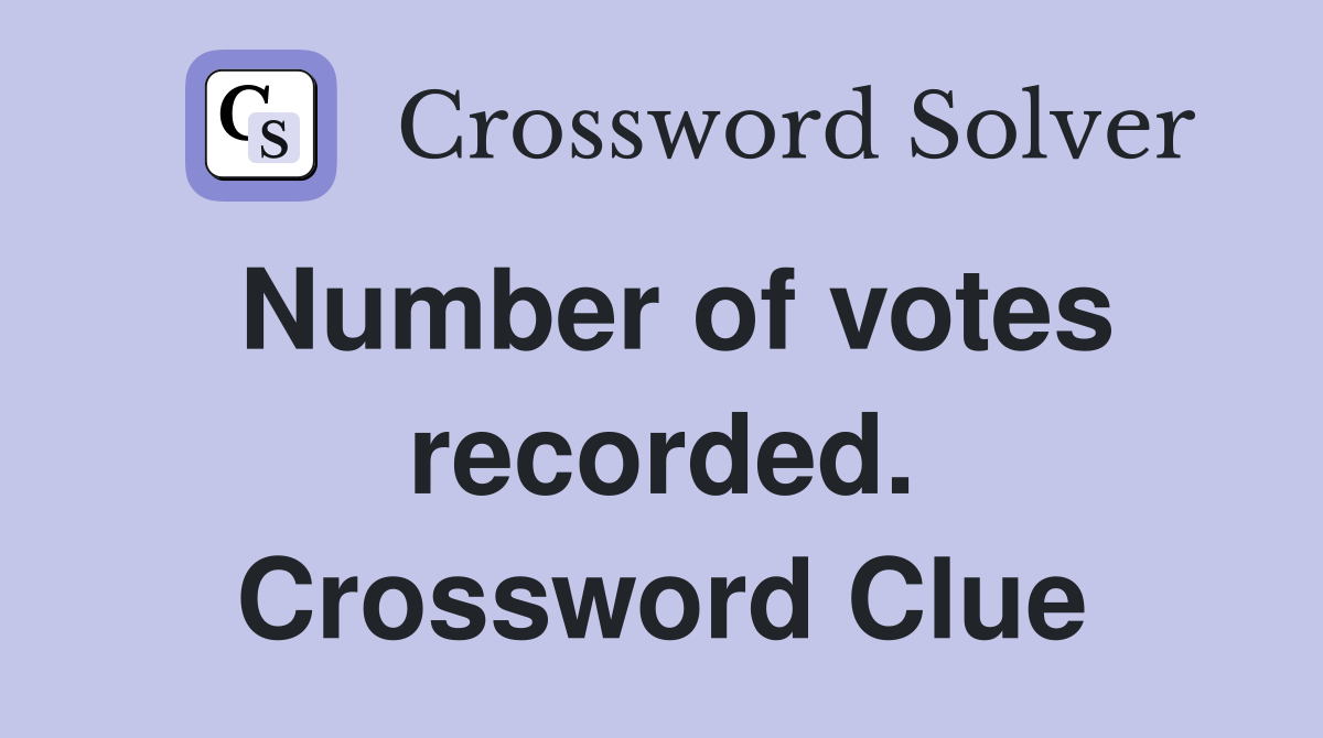 Number of votes recorded. Crossword Clue