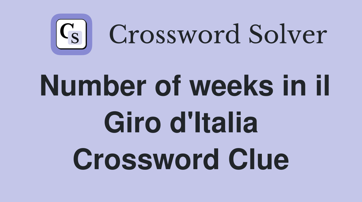 Number of weeks in il Giro d'Italia Crossword Clue