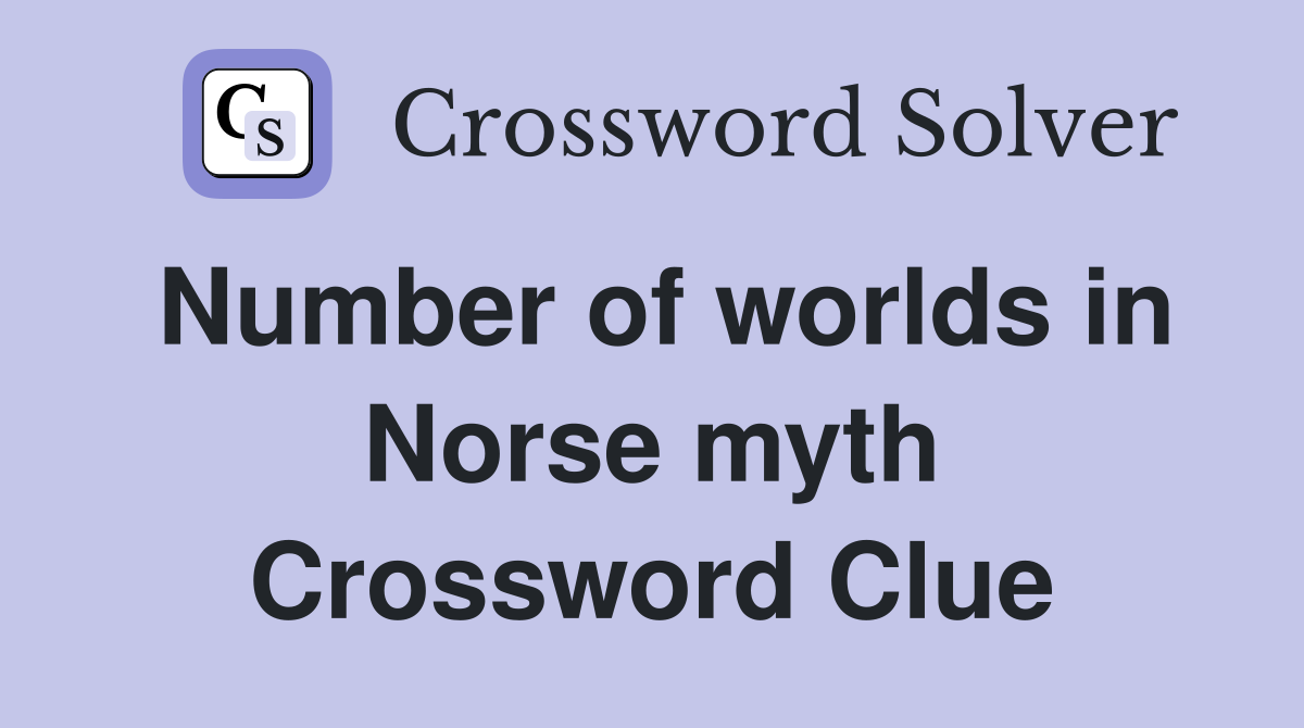 Number of worlds in Norse myth Crossword Clue