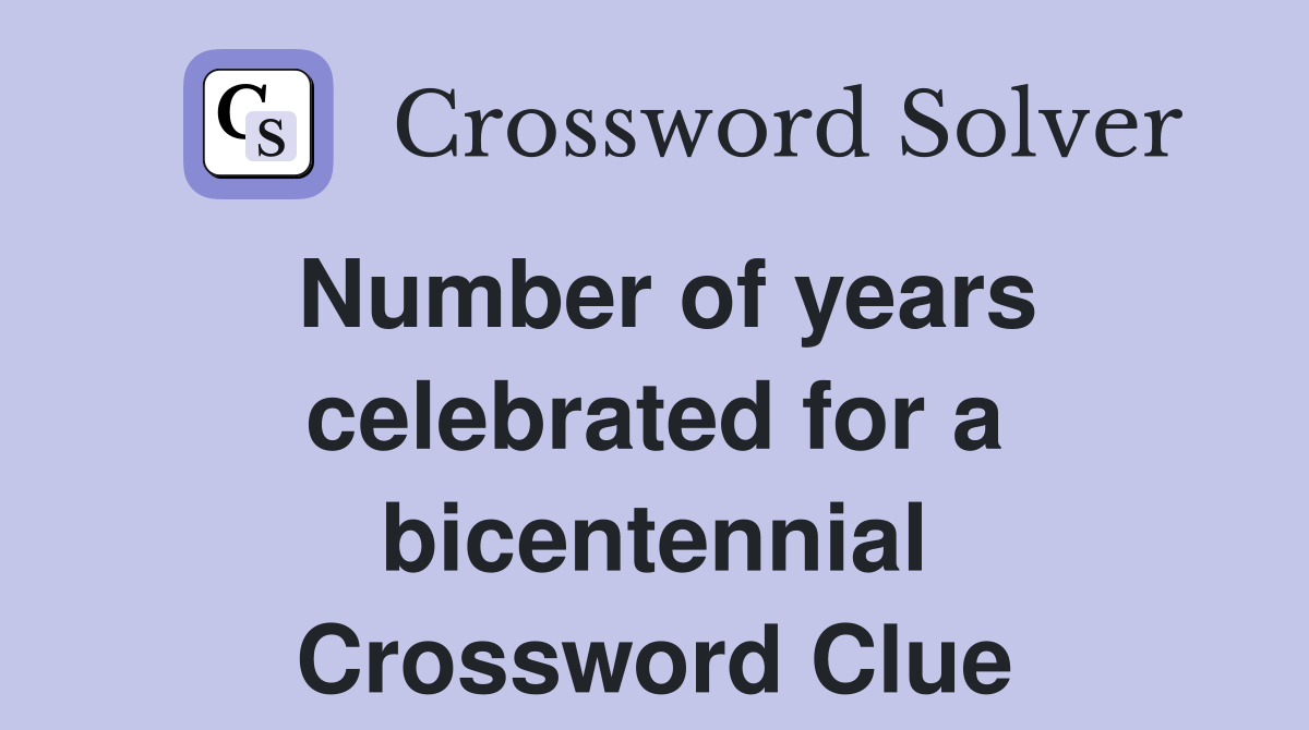 Number of years celebrated for a bicentennial Crossword Clue