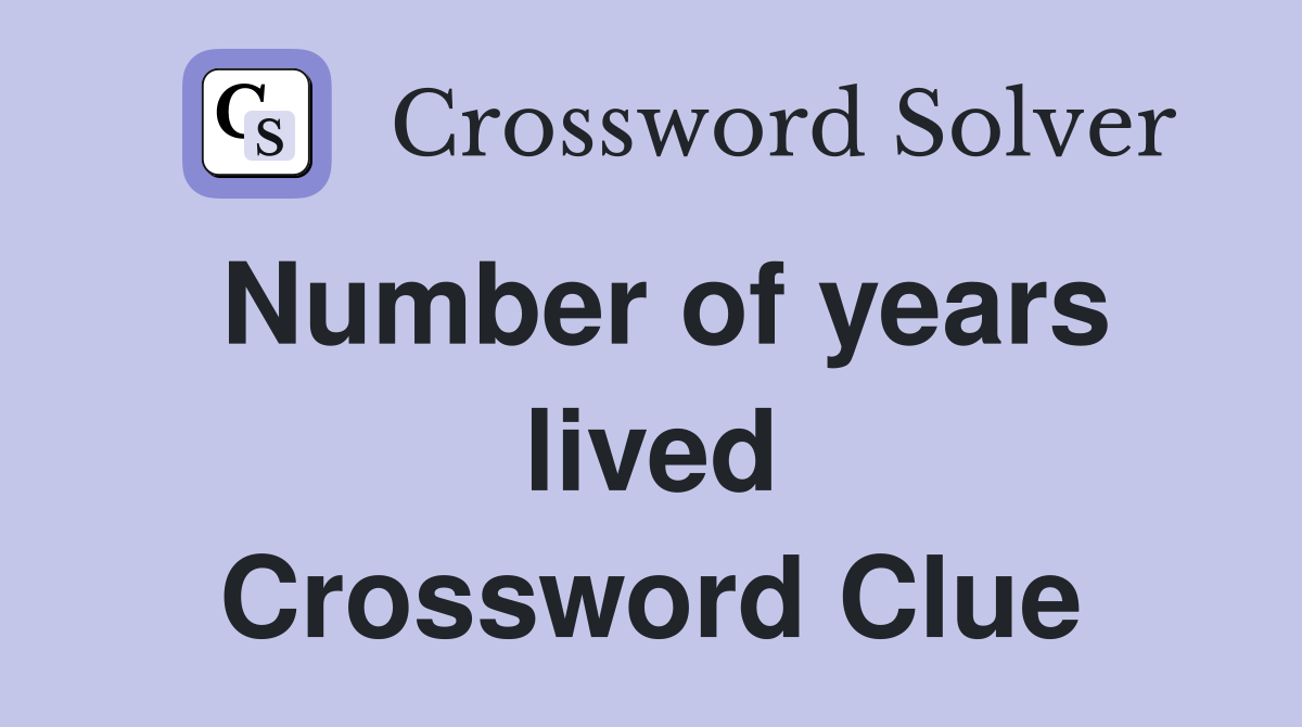 Number of years lived Crossword Clue