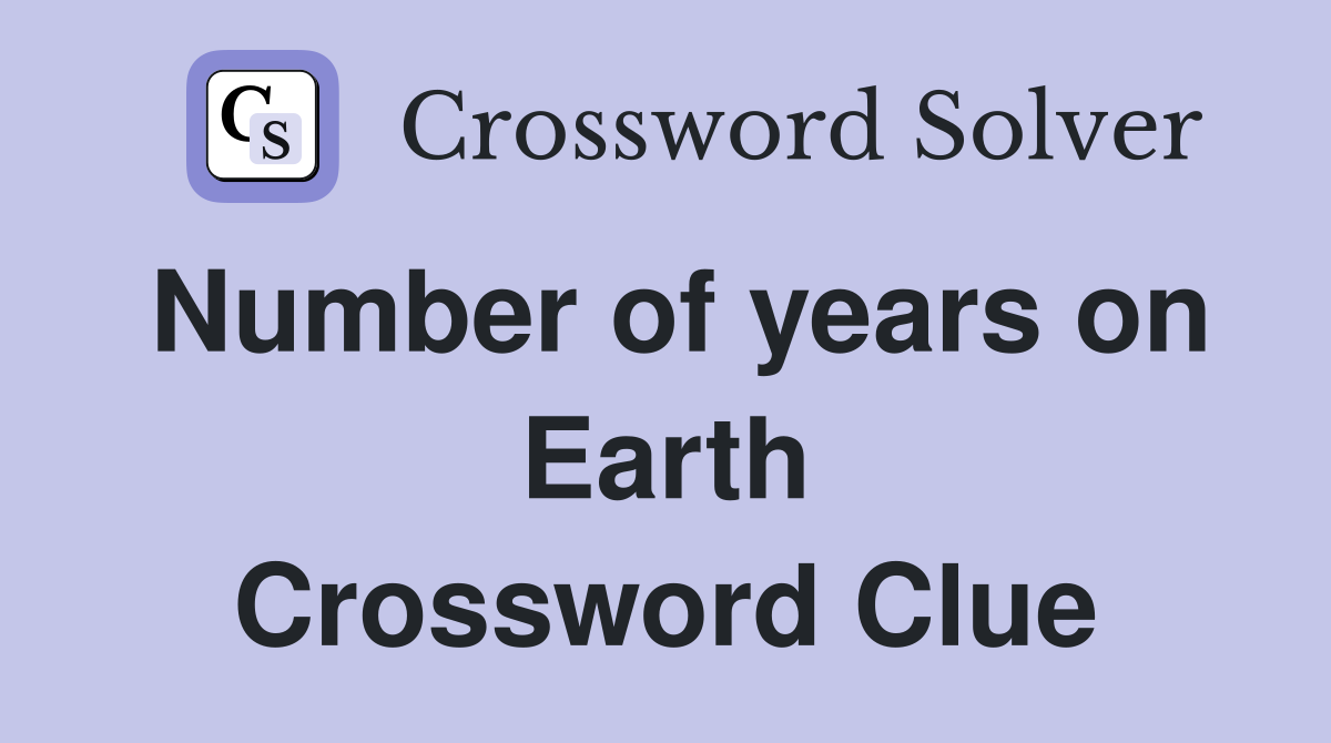 Number of years on Earth Crossword Clue