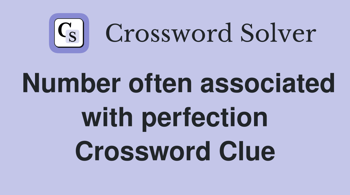Number often associated with perfection Crossword Clue