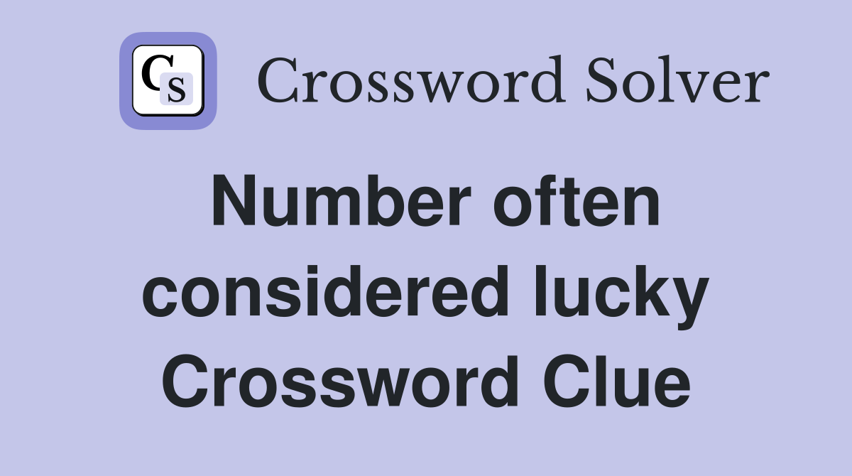 Number often considered lucky Crossword Clue