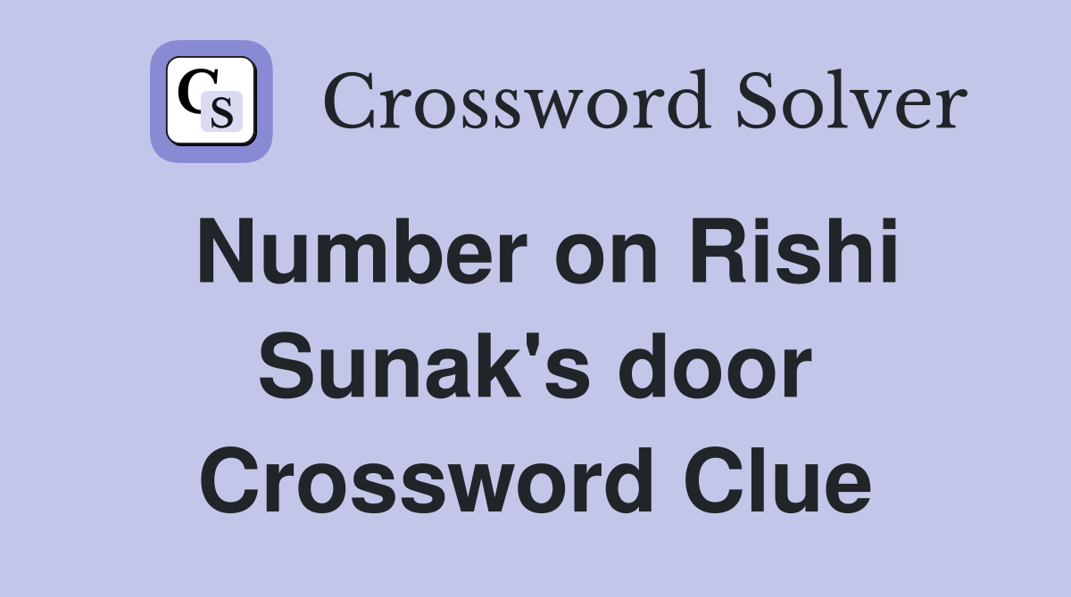 Number on Rishi Sunak's door Crossword Clue