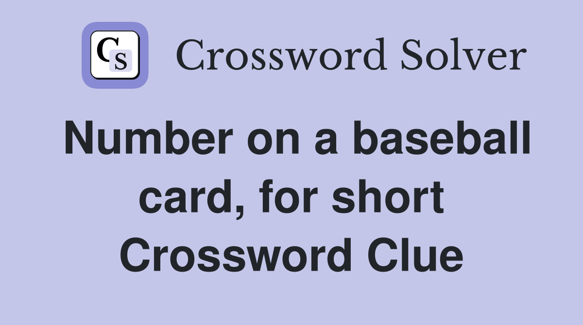 Number on a baseball card, for short Crossword Clue